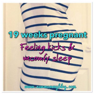 19 weeks pregnant - feeling k﻿icks & uncomfy sleep - New Mummy Blog